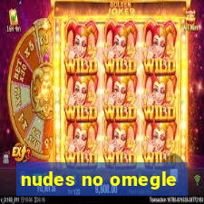 nudes no omegle